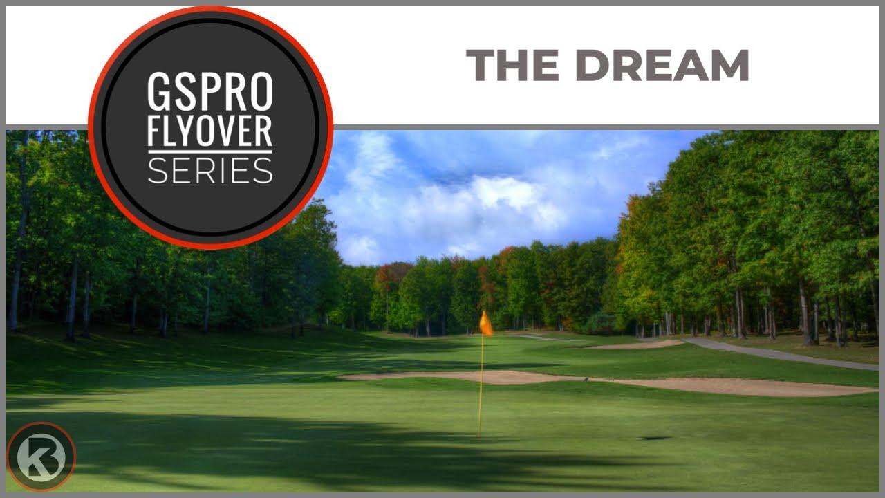 GSPro Course Flyover - The Dream - Designed by rdeyer - YouTube