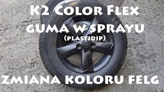 Plastidip K2  guma w sprayu  zmiana koloru felg DIY