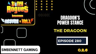 Dragoon's Power Stance (Tiny Rogues 0.2.6) Episode 280