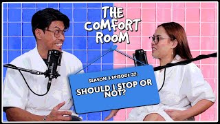 SHOULD I STOP OR NOT? | The Comfort Room Podcast S3 Ep. 37