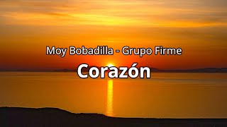 Moy Bobadilla  Grupo Firme  Corazn letras