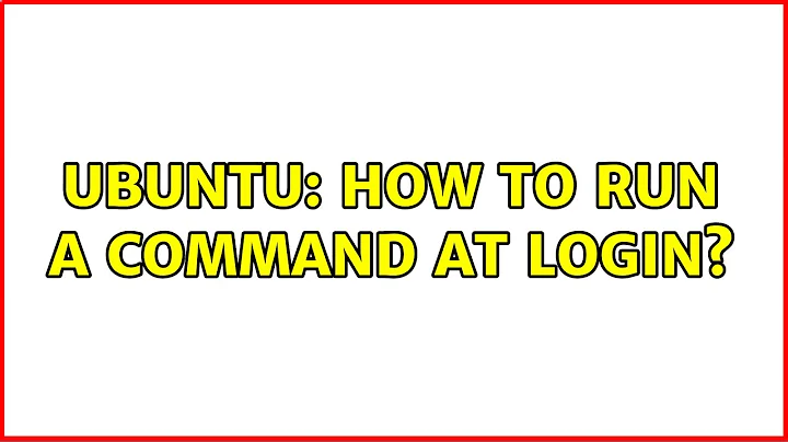 Ubuntu: How to run a command at login?