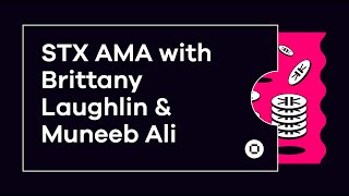 Earning Bitcoin with Stacks - STX Launch Recap & AMA with Brittany Laughlin & Muneeb Ali