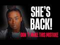 When She Comes Back To You, Do These 5 Things Immediately