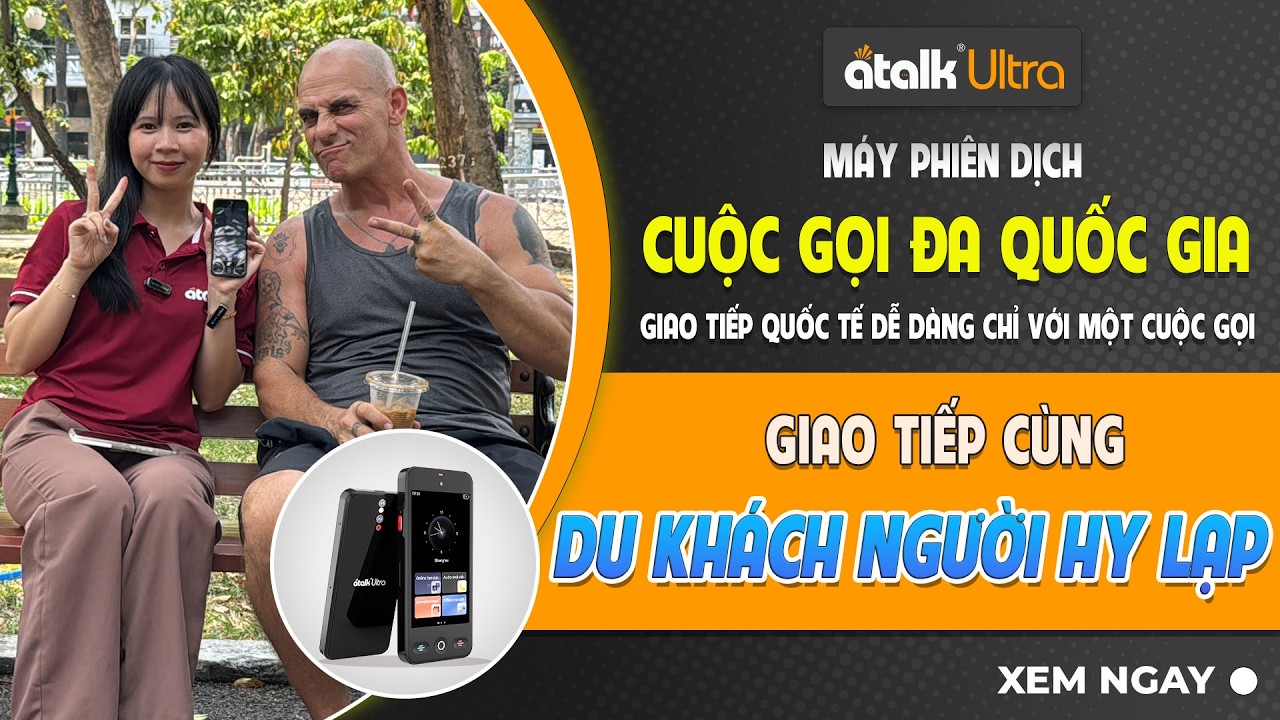 Trải Nghiệm Máy ATalk Ultra Giao Tiếp Trực Tiếp Với Du Khách Người Hy Lạp