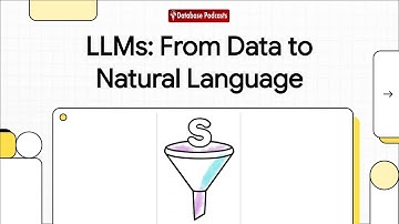LLMs: From Data to Natural Language @DatabasePodcasts