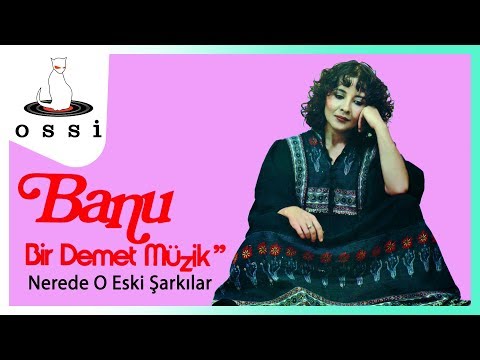 Banu Kırbağ - Nerede O Eski Şarkılar