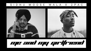 Me And My Girlfriend | Sidhu Moose Wala X 2pac