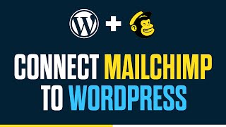 How To Connect Mailchimp To WordPress  Quick and Easy!