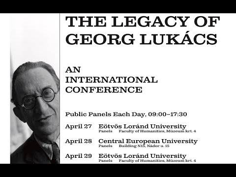 The Legacy of Georg Lukacs: An International Conference, April 27-29, 2017