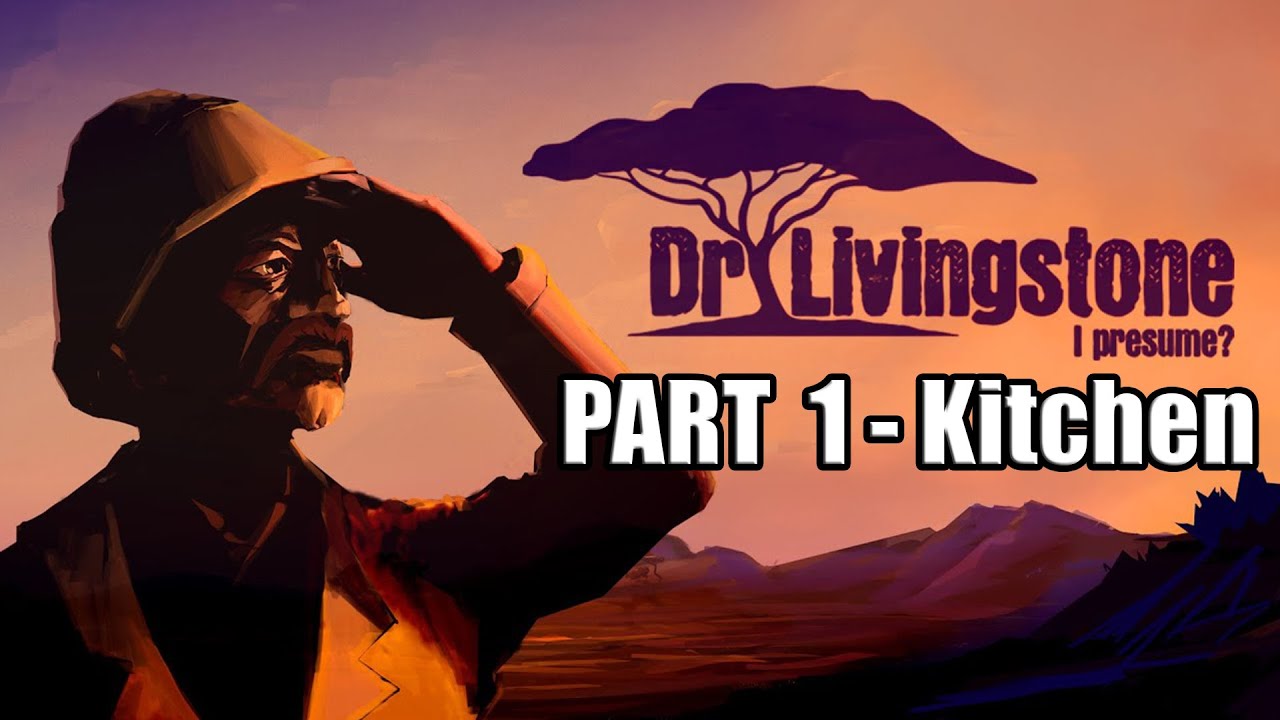[AGBoT]Dr Livingstone I Presume Walkthrough PART 1 Kitchen YouTube