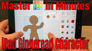 Make a Tinkercad Gingerbread Character with your iPad in Minutes