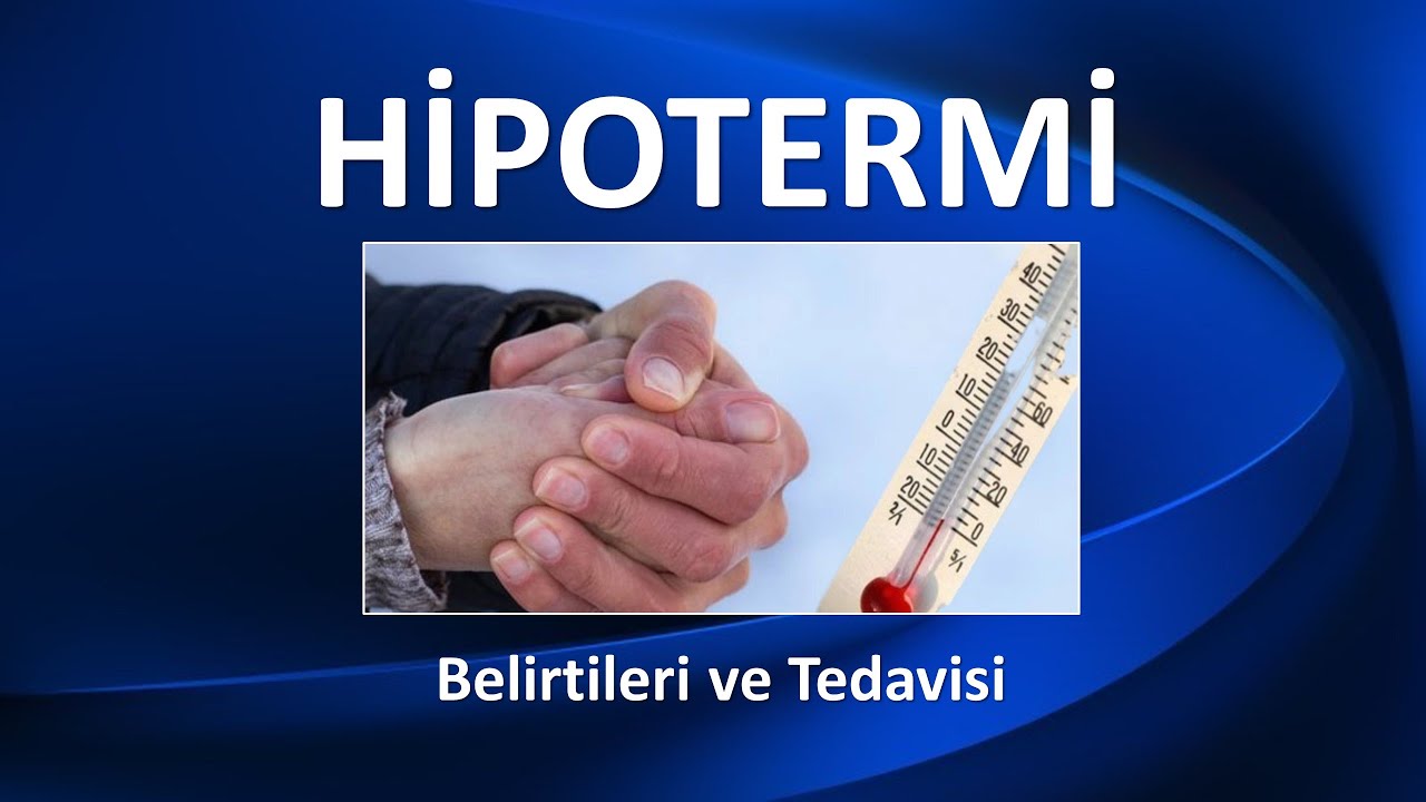 HİPOTERMİ Belirtileri ve Tedavisi