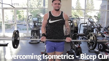 How To - Overcoming Isometrics Bicep Curl