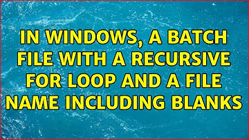 In Windows, a batch file with a recursive for loop and a file name including blanks (5 Solutions!!)