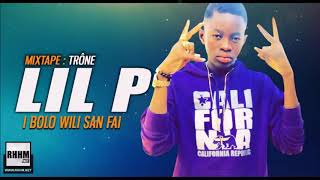 LIL P (I BOLO WILI SAN FAI)Extrait du Mixtape :TRÔNE