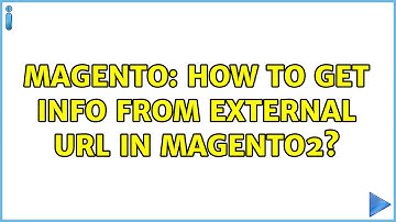 Magento: How to get info from external url in magento2? (2 Solutions!!)