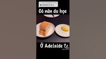 Có nên đi du học ở Adelaide Úc không? | Thanh Ngoc AU