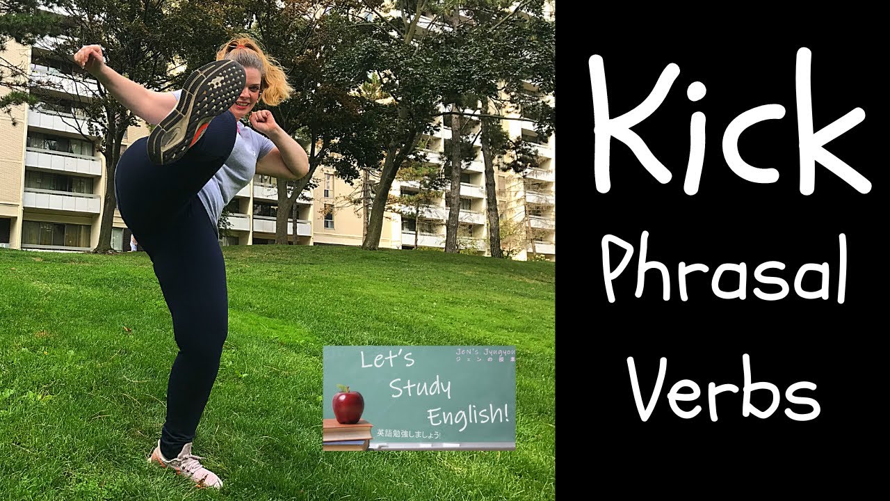 kick-kick-phrasal-verbs-10-phrasal-verbs-with-kick-to-improve-english-fluency-youtube