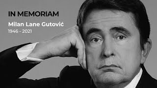 PREMINUO MILAN LANE GUTOVIĆ - Pustolov zaplovio u večnost... - IN MEMORIAM PREMINUO MILAN LANE GUTOVIĆ - Pustolov zaplovio u večnost... - IN MEMORIAM