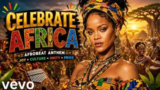 Rihanna  - Celebrate Africa (2026  Afrobeat )