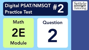 Digital PSAT 2, Math Module 2E, Question 2 (numeracy)