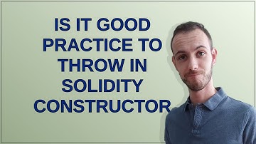 Ethereum: Is it good practice to throw in Solidity Constructor