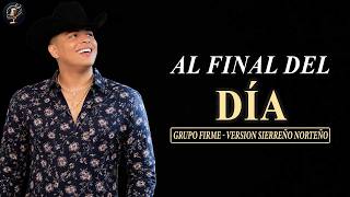 Grupo Firme - Al Final del Día (Versión Sierreño Norteño en vivo) #AI