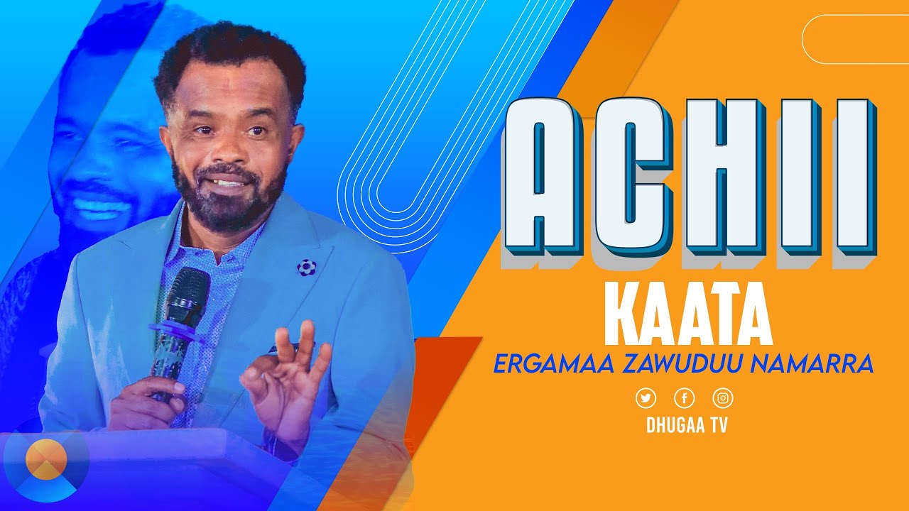 ACHII KAATA Ergamaa ZAWUDUU NAMARRAA Waliin  yeroo lallaba