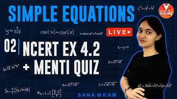 Simple Equations - 2 | NCERT Exercise 4.2 + Menti Quiz | Class 7 Maths | Sana Khan | Vedantu.