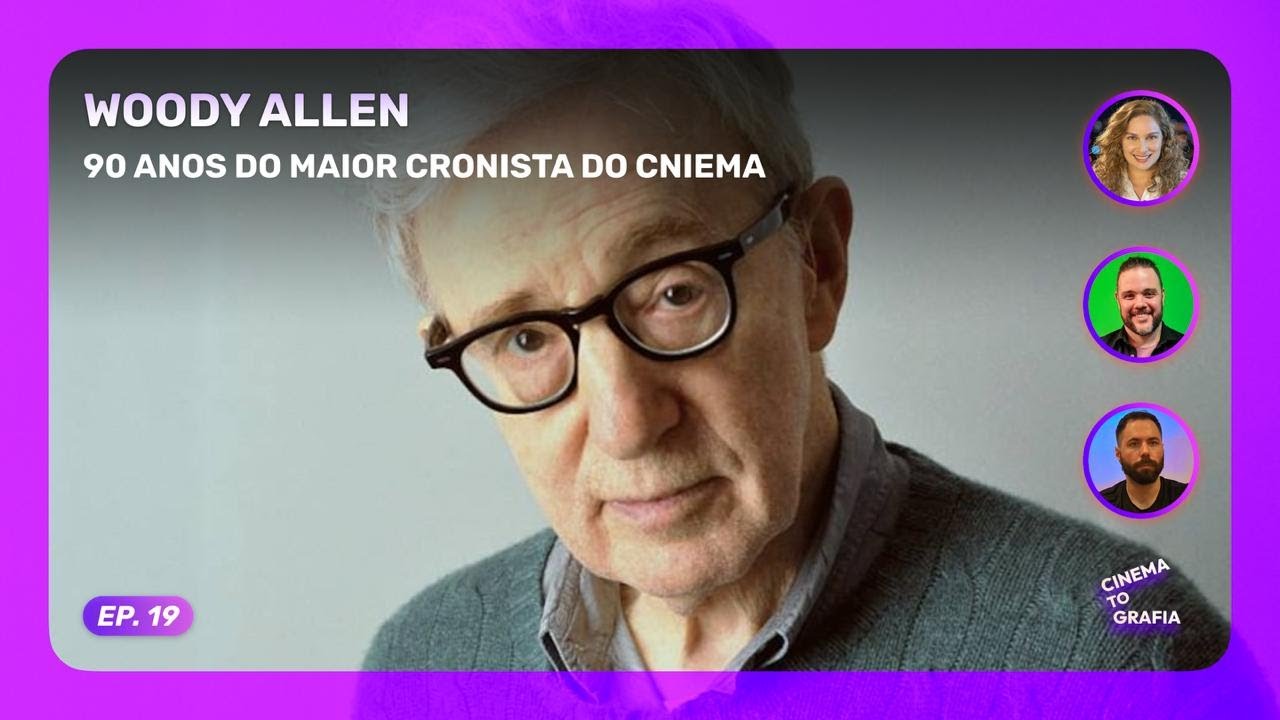 Cinematografia | EP. 19 | Woody Allen – 90 anos do maior cronista do cinema