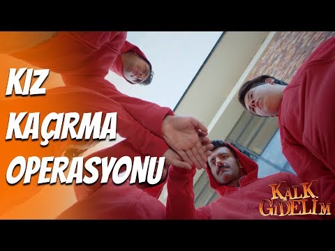 Kalk Gidelim 31. Bölüm - Kız Kaçırma Operasyonu