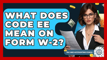 What Does Code EE Mean On Form W-2? - Tax and Accounting Coach