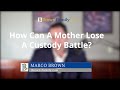 How Can A Mother Lose A Custody Battle?  | Brown Family Law