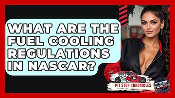 What Are The Fuel Cooling Regulations In NASCAR? - Pit Stop Chronicles