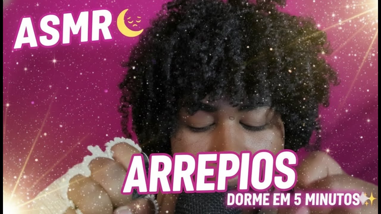 ASMR para RECUPERAR seus ARREPIOS em 5 Minutos (Soninho Garantido) 😴✨