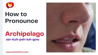 How to Pronounce Archipelago