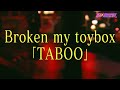 Broken my toybox - "TABOO" テレビ東京「超⚡️超音波」SONIC LIVE