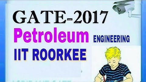 Gate 2017 Petroleum Engineering Papers by IIT ROORKEE