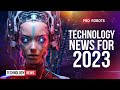 The latest robots and future technologies  technology news for 2023 in one issue  pro robots