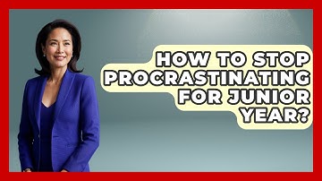 How To Stop Procrastinating For Junior Year? - Junior Year Jumpstart
