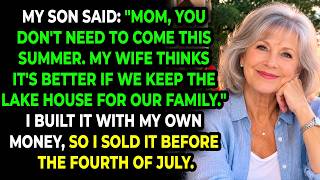 My Son Said, Mom, Don't Come This Summer. So I Sold My Lake House Before July 4th