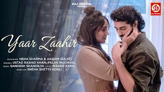Yaar Zaahir (Video) | Ustad Rashid khan | Palak Muchhal | Neha Sharma | Irshad Kamil
