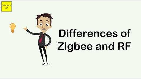 Differences of Zigbee and RF