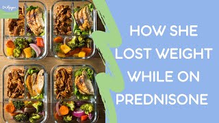 How she LOST weight while on Prednisone