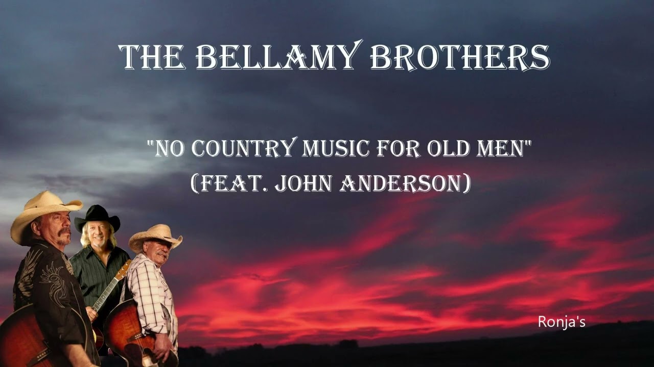 The Bellamy Brothers   ~ "No Country Music For Old Men"  (feat. John Anderson)