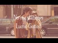 No me platiques [más] - Lucho Gatica [letra - lyrics] HQ 🍊