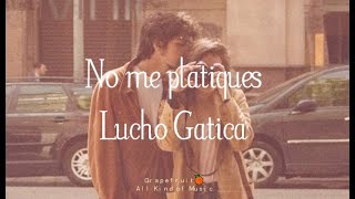 No me platiques [más] - Lucho Gatica [letra - lyrics] HQ 🍊