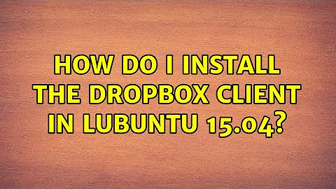 Ubuntu: How do I install the Dropbox Client in Lubuntu 15.04?