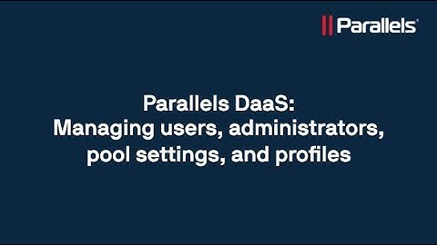 Parallels DaaS: Managing users, administrators, pool settings, and profiles